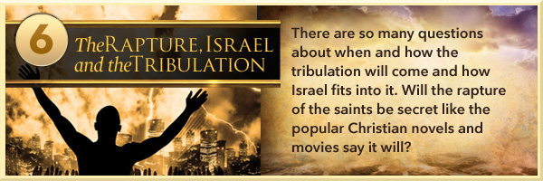 The Rapture, Israel, and the Tribulation