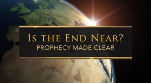 Is the End Near? Prophecy Made Clear.